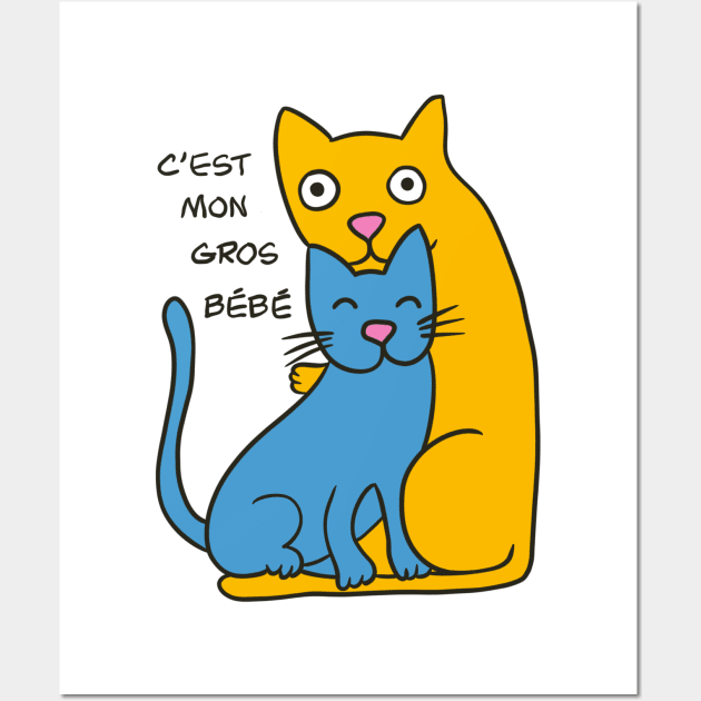 C'est mon gros bébé - It's my big baby | funny cats - blue and yellow Wall Art by Babush-kat